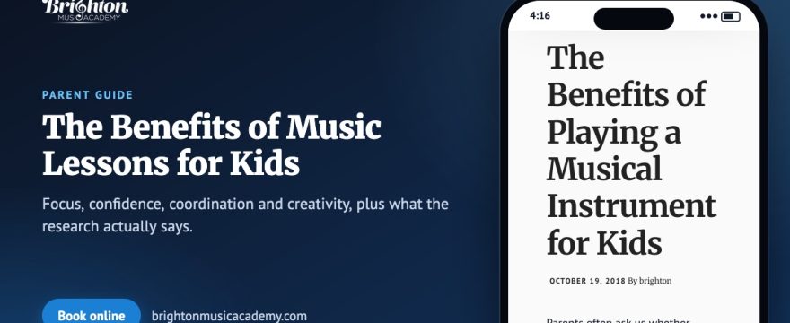 The Benefits of Music Lessons for Kids – Brighton Music Academy parent guide